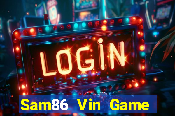 Sam86 Vin Game Bài Đổi Thưởng