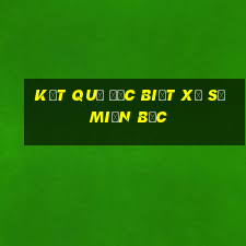 kết quả đặc biệt xổ số miền bắc