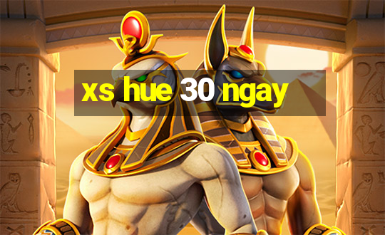 xs hue 30 ngay