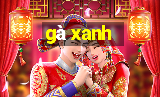 gà xanh