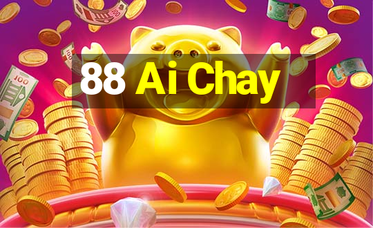 88 Ai Chay