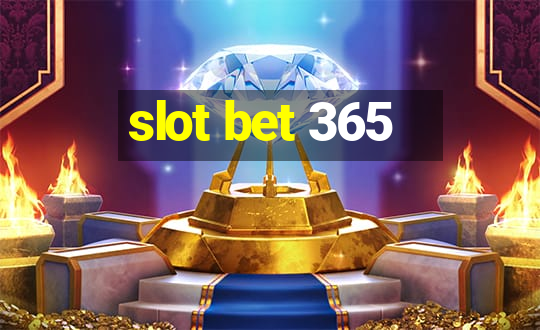 slot bet 365