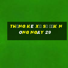 Thống kê Xổ Số Đắk Nông ngày 29