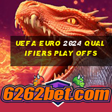 uefa euro 2024 qualifiers play offs