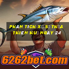 Phân tích Xổ Số thừa thiên huế ngày 24