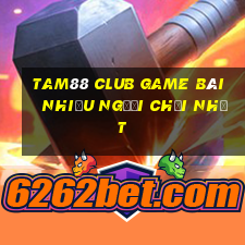 Tam88 Club Game Bài Nhiều Người Chơi Nhất