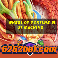 wheel of fortune slot machine