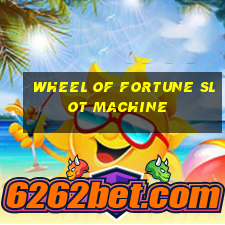 wheel of fortune slot machine