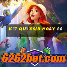 kết quả XSLD ngày 28