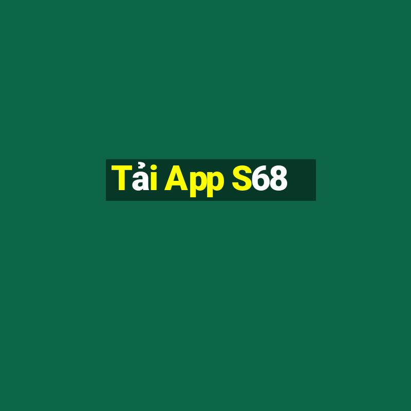 Tải App S68