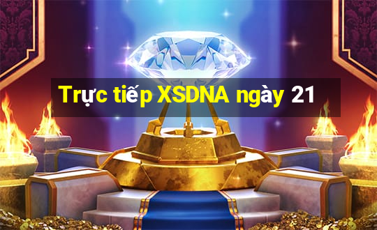 Trực tiếp XSDNA ngày 21