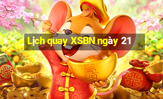 Lịch quay XSBN ngày 21