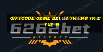 Giftcode Game Bài Đổi Thưởng Trực Tuyến