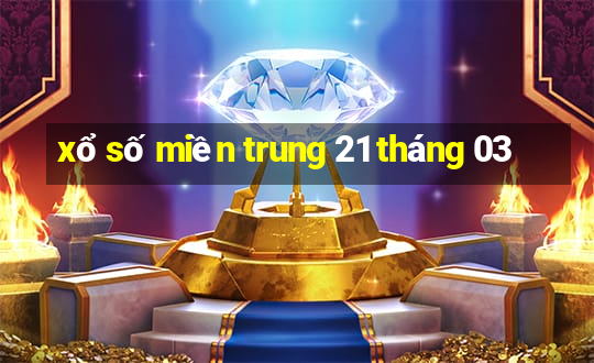 xổ số miền trung 21 tháng 03