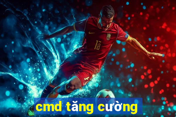 cmd tăng cường