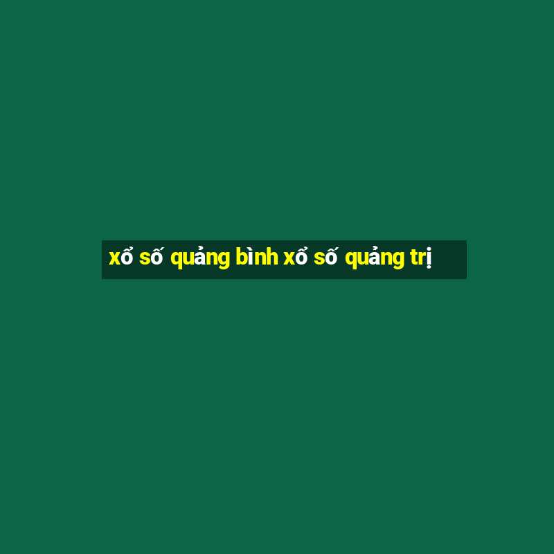 xổ số quảng bình xổ số quảng trị