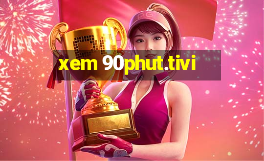 xem 90phut.tivi