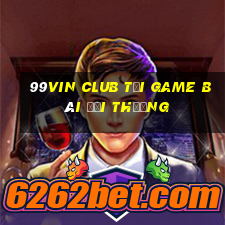 99Vin Club Tải Game Bài Đổi Thưởng