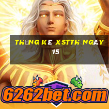 Thống kê XSTTH ngày 15