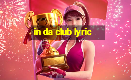 in da club lyric