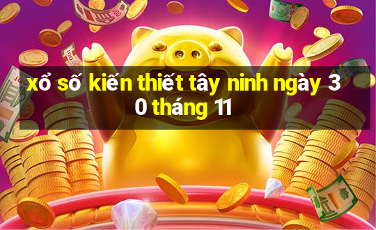 xổ số kiến thiết tây ninh ngày 30 tháng 11