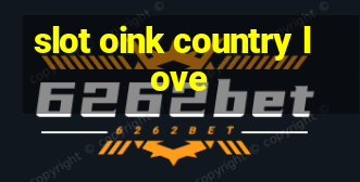 slot oink country love