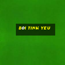 bôi tinh yeu