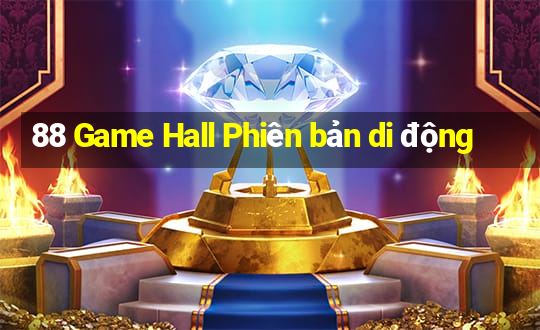 88 Game Hall Phiên bản di động