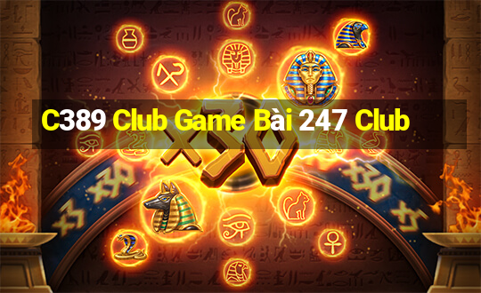 C389 Club Game Bài 247 Club