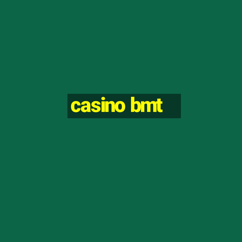 casino bmt