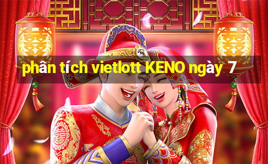 phân tích vietlott KENO ngày 7