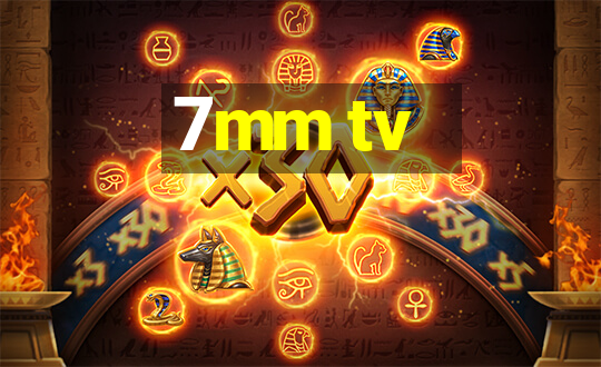 7mm tv