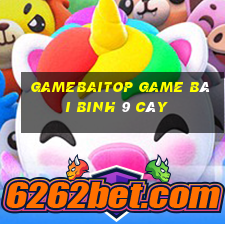 Gamebaitop Game Bài Binh 9 Cây