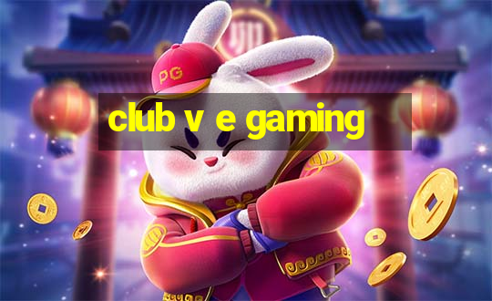 club v e gaming