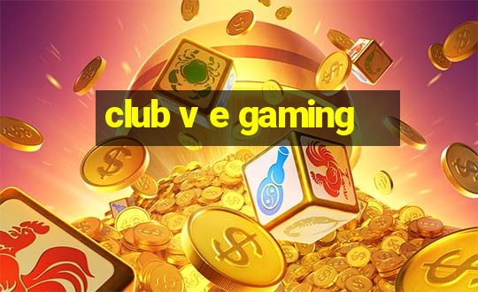 club v e gaming