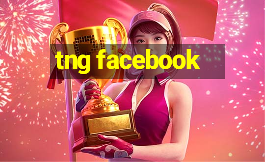 tng facebook