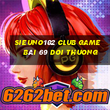 Sieuno102 Club Game Bài 69 Doi Thuong