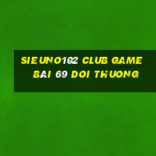 Sieuno102 Club Game Bài 69 Doi Thuong