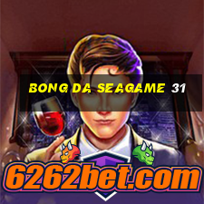 bong da seagame 31