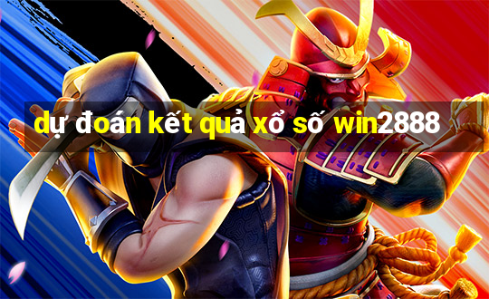 dự đoán kết quả xổ số win2888