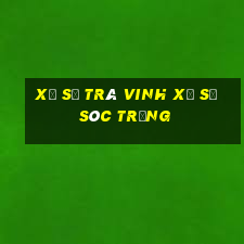 xổ số trà vinh xổ số sóc trăng