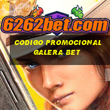 codigo promocional galera bet