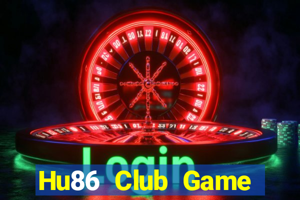 Hu86 Club Game Bài Uy Tín