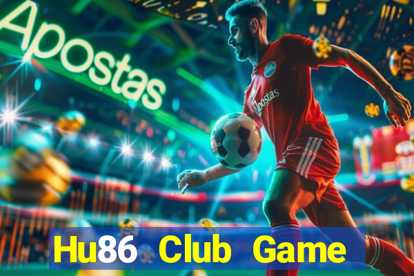 Hu86 Club Game Bài Uy Tín