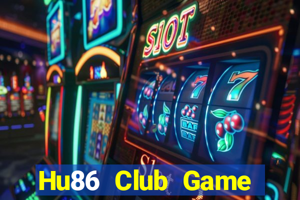 Hu86 Club Game Bài Uy Tín