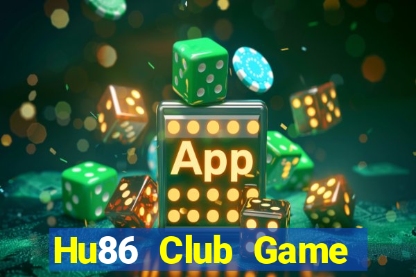 Hu86 Club Game Bài Uy Tín