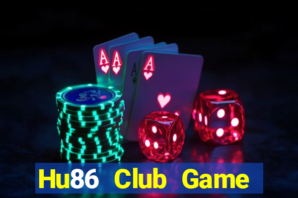 Hu86 Club Game Bài Uy Tín