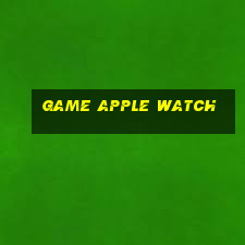 game apple watch