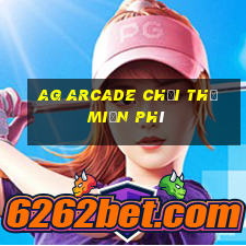 ag arcade chơi thử miễn phí