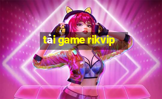 tải game rikvip